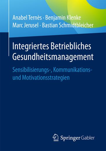 Integriertes Betriebliches Gesundheitsmanagement - Bastian Schmidtbleicher - Benjamin Klenke - Marc Jerusel - Anabel Ternès