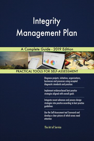 Integrity Management Plan A Complete Guide - 2019 Edition - Gerardus Blokdyk