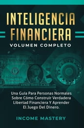 Inteligencia Financiera: Una Guía Para Personas Normales Sobre