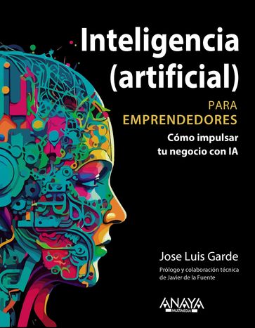 Inteligencia (artificial) para emprendedores - Jose Luis Garde Sánchez