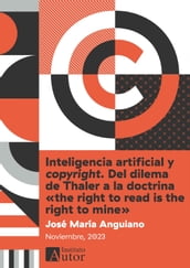 Inteligencia artificial y copyright. Del dilema de Thaler a la doctrina «the right to read is the right to mine»