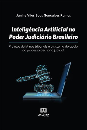 Inteligência Artificial no Poder Judiciário Brasileiro - Janine Vilas Boas Gonçalves Ramos