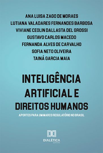 Inteligência artificial e direitos humanos - Ana Luisa Zago de Moraes - Lutiana Valadares Fernandes Barbosa - Viviane Ceolin Dallasta Del Grossi