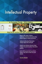 Intellectual Property A Complete Guide - 2024 Edition