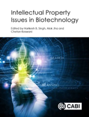 Intellectual Property Issues In Biotechnology - Aabheejeet Pansare - Adelaide Antunes - Akanksha Singh - Akira Homma - Alan B Bennett - Ananda M. Chakrabarty - Aradhana Mishra - Asha Sinha - Ashwani Kumar - Chandra Nautiyal - Chien-Te Fan - Cristina Possas - David J Jefferson - Dhanay M Cadillo Chandler - Dr Birinchi Sarma - Elisabeth Abergel - Flavia Mendes - Graham Dutfield - Jiang Li - Jui-Chu Lin - Kanikaram Satyanarayana - Kartikay Bisen - Kathleen Hefferon - Liliana Mitkova - Michael Blakeney - Monica Alandete-Saez - Om Prakash - Poonam C. Singh - Puneet Chauhan - Rajendra Kumar - Rakesh Pandey - Ravindra Kumar - Reinaldo Martins - Sankalp Misra - Seweta Srivastava - Sujit K Yadav - Sunil K Dhar - Swati Sharma - Tomas Gabriel Bas - Tzu-Hsun Hung - Vinit Singh - Vivek Srivastava - Wang Xi