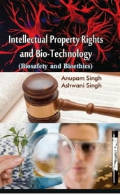 Intellectual Property Rights And Bio-Technology (Biosafety And Bioethics)