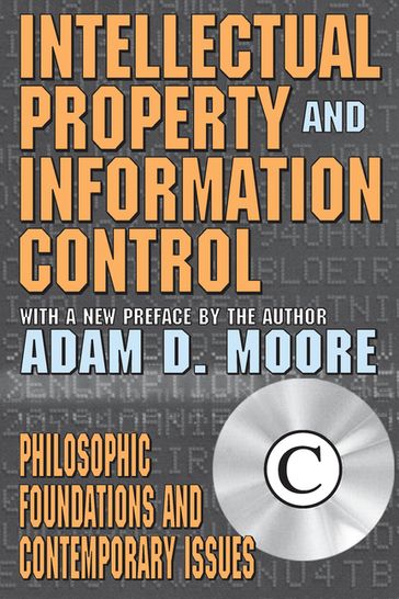 Intellectual Property and Information Control - Adam Moore