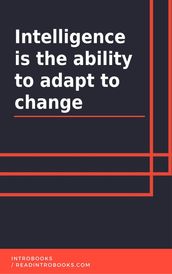 Intelligence Is the Ability to Adapt to Change