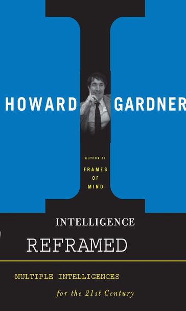 Intelligence Reframed - Howard E Gardner