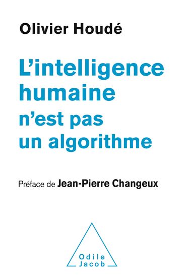 L' Intelligence humaine n'est pas un algorithme - Olivier Houdé