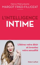 L Intelligence intime - Libérez votre désir et inventez votre sexualité