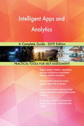 Intelligent Apps and Analytics A Complete Guide - 2019 Edition