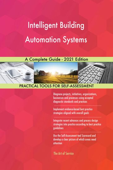 Intelligent Building Automation Systems A Complete Guide - 2021 Edition - Gerardus Blokdyk