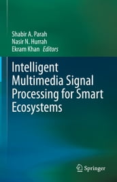 Intelligent Multimedia Signal Processing for Smart Ecosystems