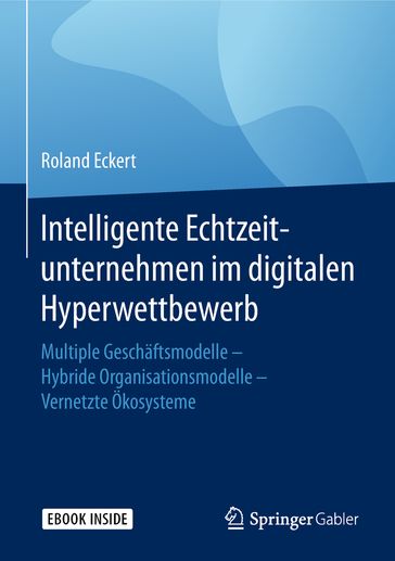 Intelligente Echtzeitunternehmen im digitalen Hyperwettbewerb - Roland Eckert