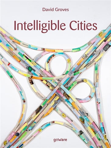 Intelligible Cities - David Groves
