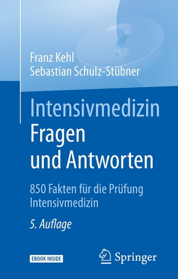 Intensivmedizin Fragen und Antworten - Franz Kehl - Sebastian Schulz-Stubner