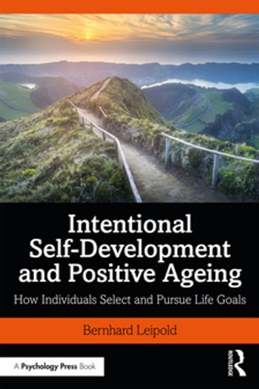 Intentional Self-Development and Positive Ageing - Bernhard Leipold