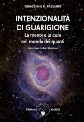 Intenzionalità di guarigione. La mente e la cura nel mondo dei quanti