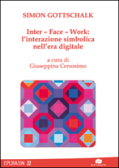 Inter-Face-Work. L interazione simbolica nell era digitale