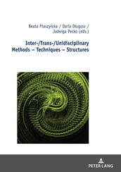 Inter-/Trans-/Unidisciplinary Methods Techniques Structures