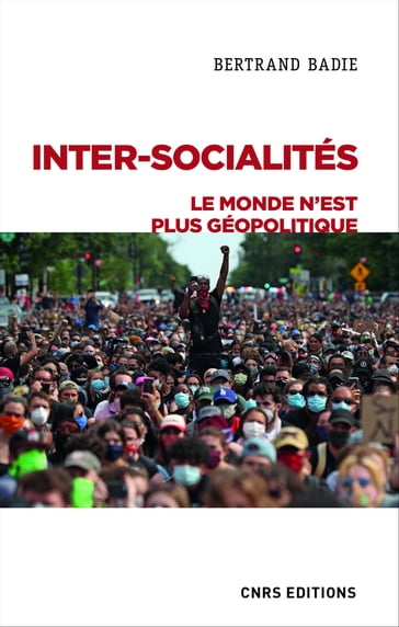 Inter-socialités. Le monde n'est plus géopolitique - Bertrand Badie