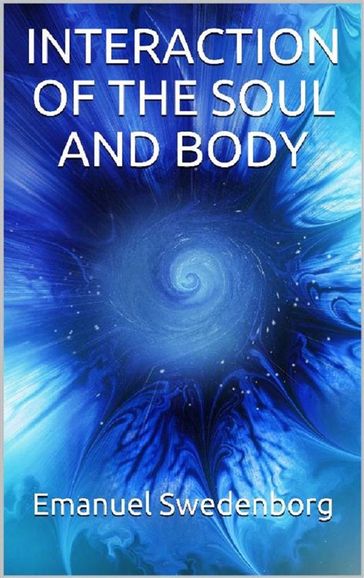 Interaction of the soul and body - Emanuel Swedenborg
