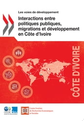 Interactions entre politiques publiques, migrations et développement en Côte d Ivoire