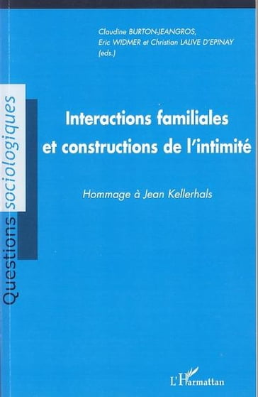 Interactions familiales et constructions de l'intimité: Hommage à Jean Kellerhals - Claudine Burton-Jeangros - Christian Lalive D