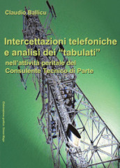 Intercettazioni telefoniche e analisi dei «tabulati» nell attività peritale del consulente tecnico di parte