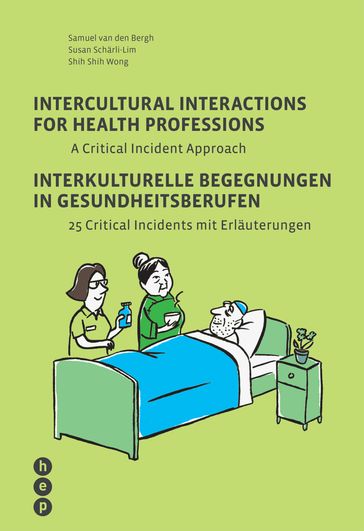 Intercultural Interactions for Health Professions / Interkulturelle Begegnungen in Gesundheitsberufen (E-Book) - Samuel van den Bergh - Shih Shih Wong - Susan Scharli-Lim