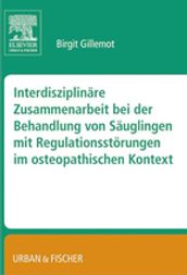 Interdisziplinäre Zusammenarbeit bei der Behandlung von Säuglingen mit Regulationsstörungen im osteopathischen Kontext