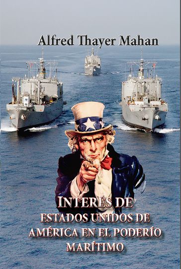 Interés de Estados Unidos de América en el poderío marítimo - Alfred Thayer Mahan