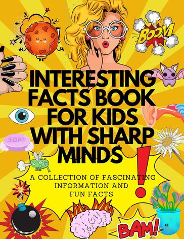 Interesting Facts Book For Kids With Sharp Minds - Leia Millington