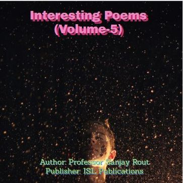 Interesting Poems (Volume-5) - Professor Sanjay Rout