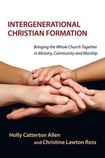 Intergenerational Christian Formation - Holly Catterton Allen - Christine Lawton