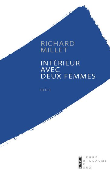 Intérieur avec deux femmes - Richard Millet