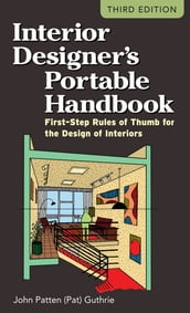 Interior Designer s Portable Handbook: First-Step Rules of Thumb for the Design of Interiors