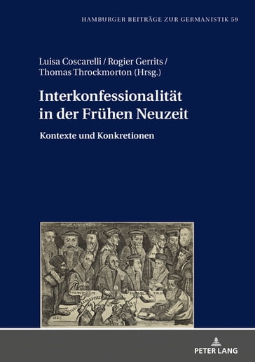 Interkonfessionalitaet in der Fruehen Neuzeit - Bernhard Jahn - Luisa Coscarelli - Rogier Gerrits - Thomas Throckmorton