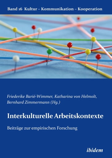 Interkulturelle Arbeitskontexte - Alexander Scheitza - Alois Moosmueller - Andreas Boes - Astrid Podsiadlowski - Daniela Groschke - Eckart Koch - Friederike Barié-Wimmer - Gabriele Berkenbusch - Katharina V Helmolt - Kirsten Nazarkiewicz - Mareike Martini - Michael Brenker - Prof. Dr. Katharina von Helmolt - Rainer Leenen - Sarah Mockel - Siegfried Stumpf - Stefan Strohschneider - Steffen Steglich - Tobias Kampf