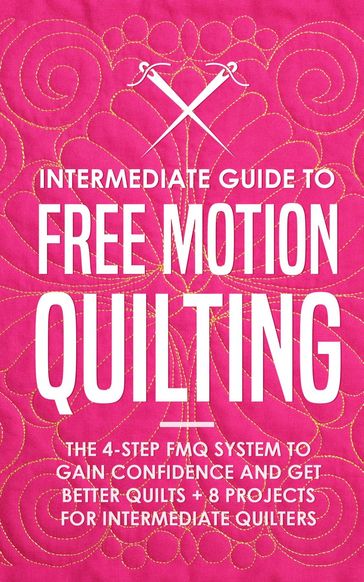Intermediate Guide to Free Motion Quilting - Beth Burns