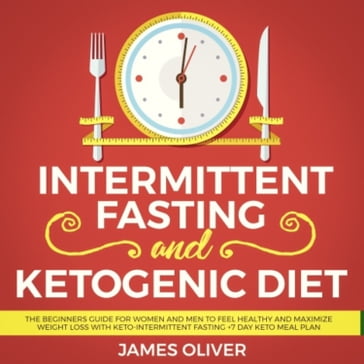 Intermittent Fasting and Ketogenic Diet - Oliver James
