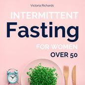 Intermittent Fasting for Women Over 50