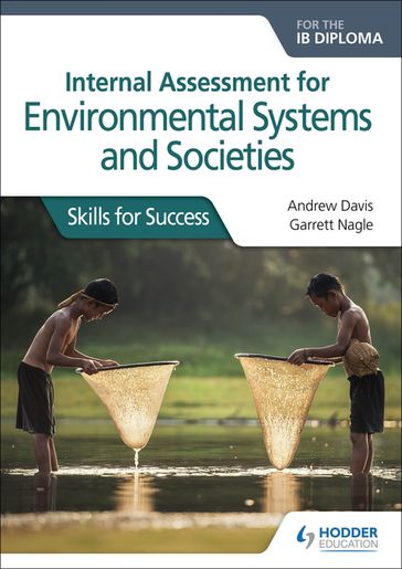 Internal Assessment for Environmental Systems and Societies for the IB Diploma - Andrew Davis - Garrett Nagle