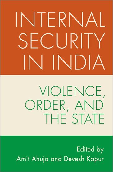 Internal Security in India - Amit Ahuja - Devesh Kapur