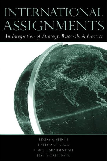 International Assignments: An Integration of Strategy, Research, and Practice - Linda K. Stroh - Hal B. Gregersen - Mark E. Mendenhall - J. Stewart Black