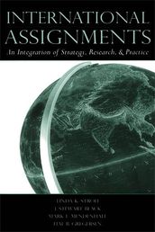 International Assignments: An Integration of Strategy, Research, and Practice