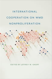 International Cooperation on WMD Nonproliferation