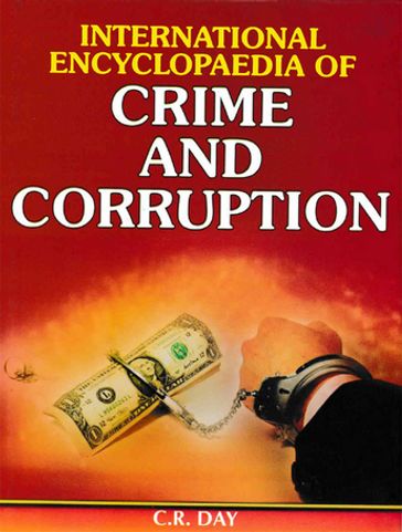 International Encyclopaedia Of Crime And Corruption - C.R. Day