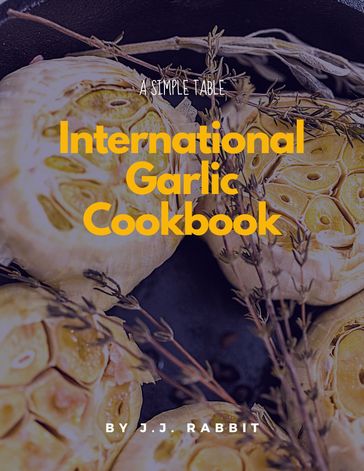 International Garlic Cookbook - J.J. RABBIT